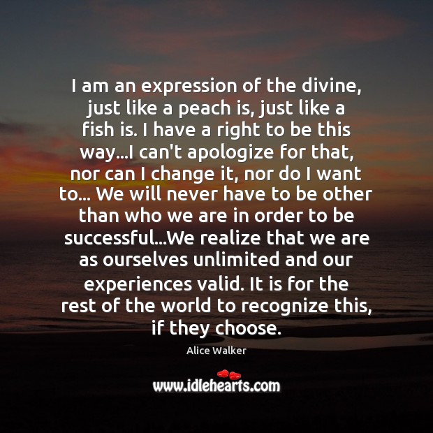 I am an expression of the divine, just like a peach is, Alice Walker Picture Quote