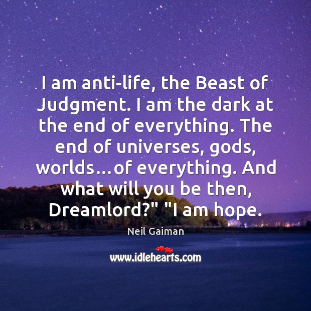I am anti-life, the Beast of Judgment. I am the dark at Image