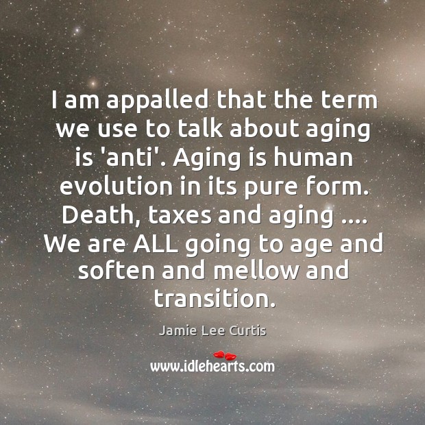 I am appalled that the term we use to talk about aging Image
