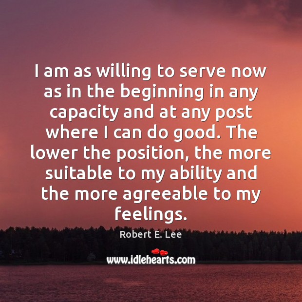 I am as willing to serve now as in the beginning in Good Quotes Image