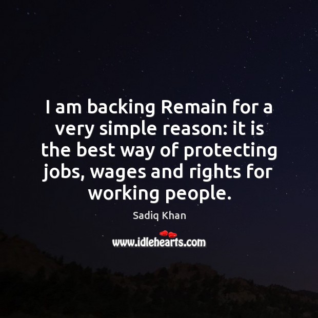 I am backing Remain for a very simple reason: it is the Sadiq Khan Picture Quote