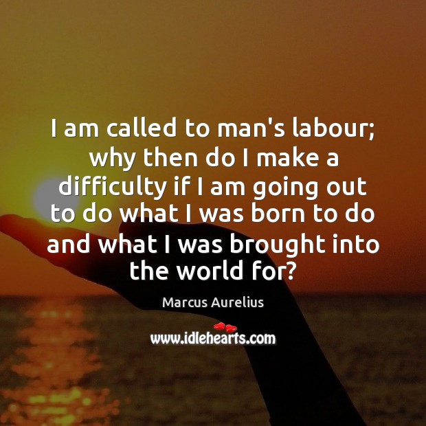 I am called to man’s labour; why then do I make a Image