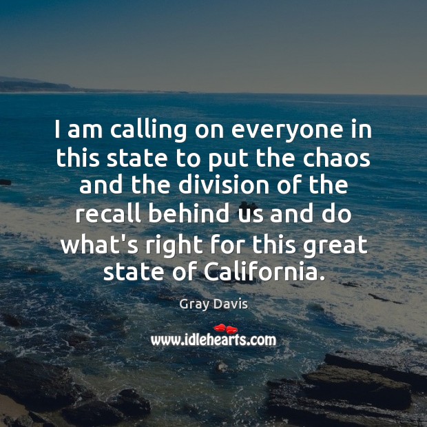 I am calling on everyone in this state to put the chaos Image