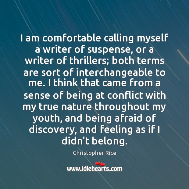 I am comfortable calling myself a writer of suspense, or a writer Image