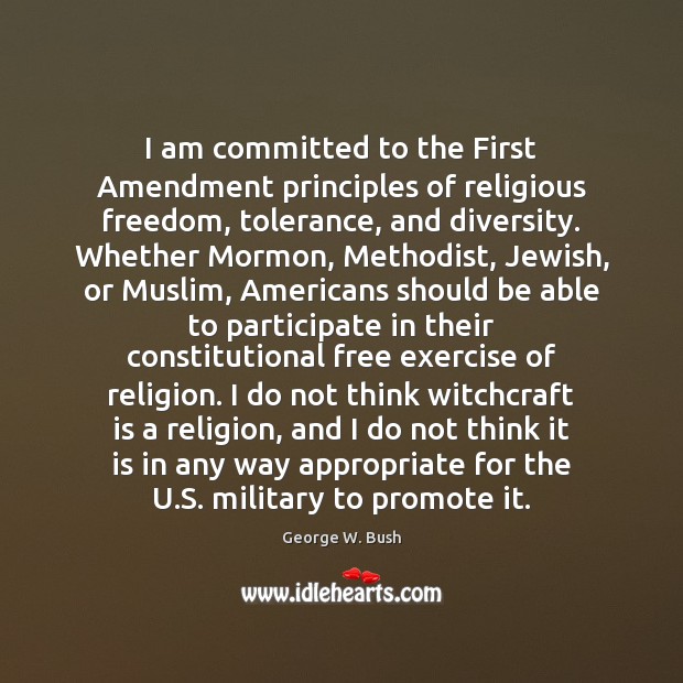 I am committed to the First Amendment principles of religious freedom, tolerance, Image