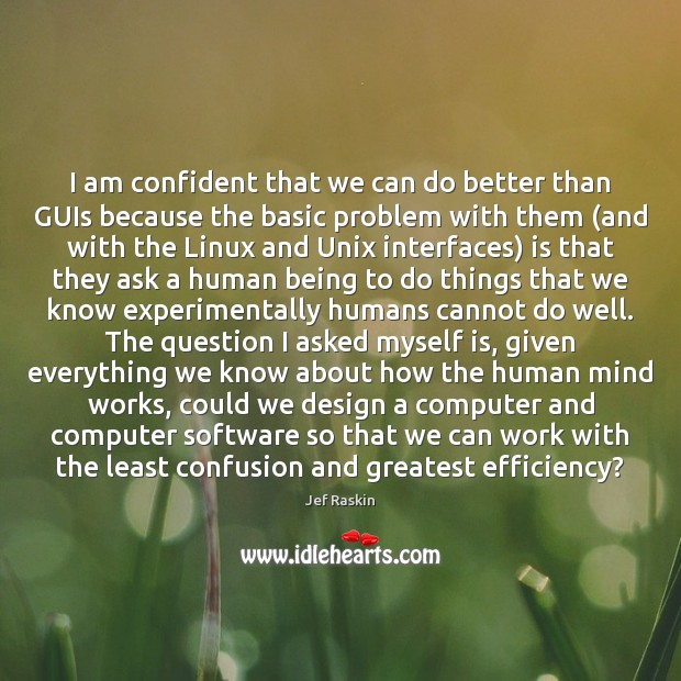 I am confident that we can do better than GUIs because the Computers Quotes Image