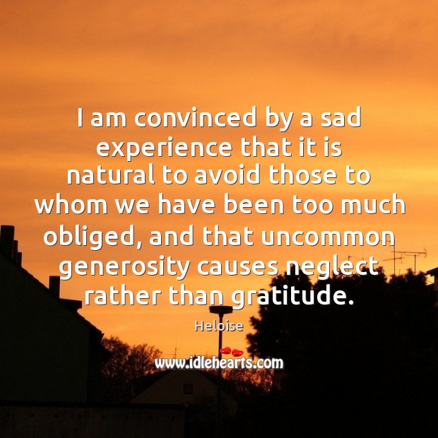 I am convinced by a sad experience that it is natural to Heloise Picture Quote