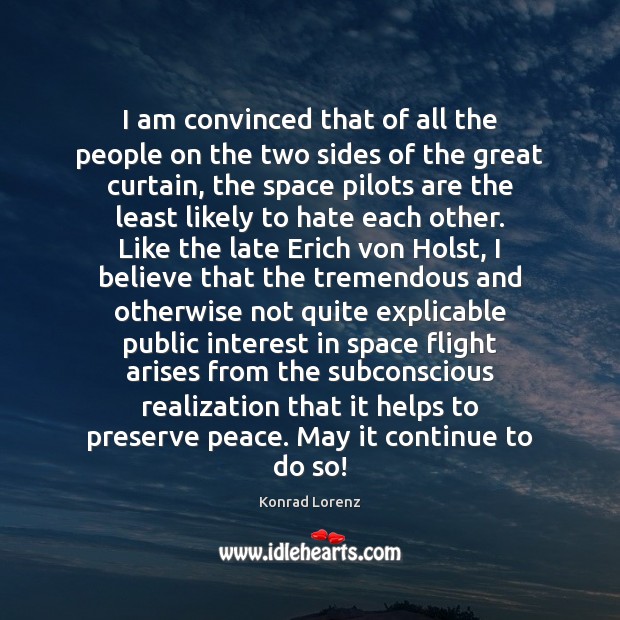 I am convinced that of all the people on the two sides Konrad Lorenz Picture Quote