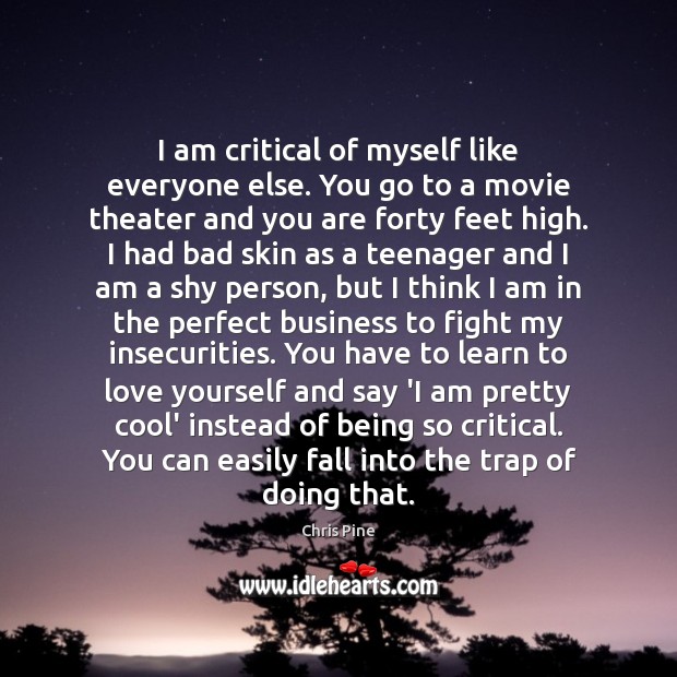 I am critical of myself like everyone else. You go to a Love Yourself Quotes Image