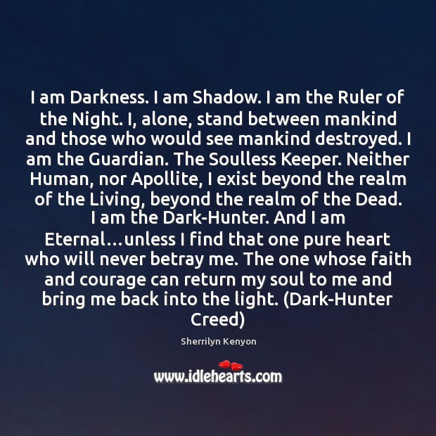 I am Darkness. I am Shadow. I am the Ruler of the Sherrilyn Kenyon Picture Quote