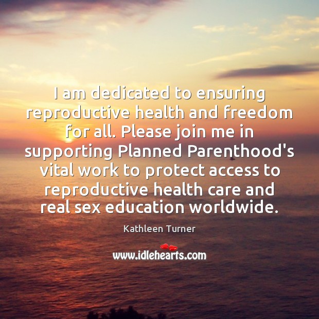 I am dedicated to ensuring reproductive health and freedom for all. Please Image