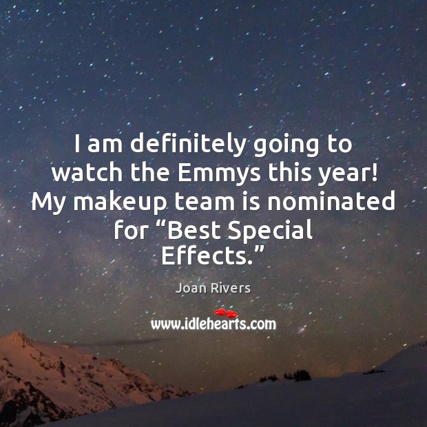 I am definitely going to watch the Emmys this year! My makeup Joan Rivers Picture Quote