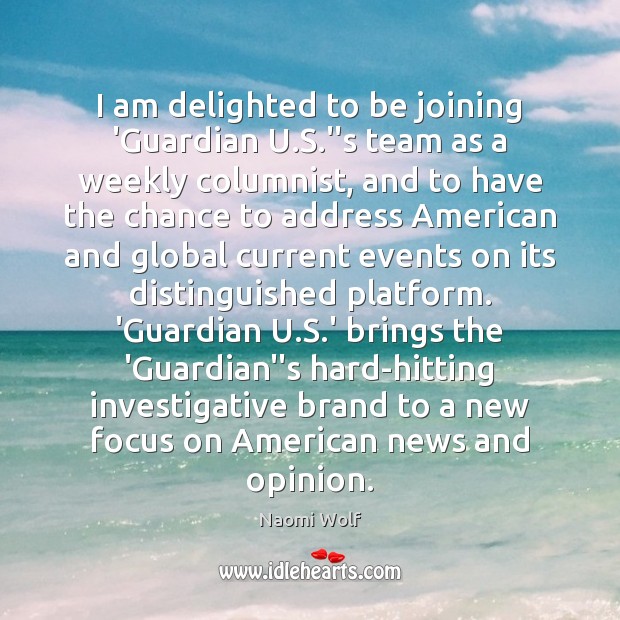 I am delighted to be joining ‘Guardian U.S.”s team as Image