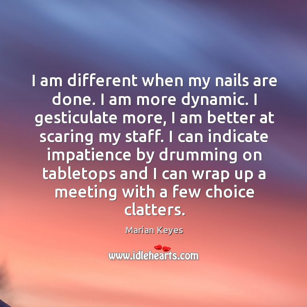 I am different when my nails are done. I am more dynamic. Image