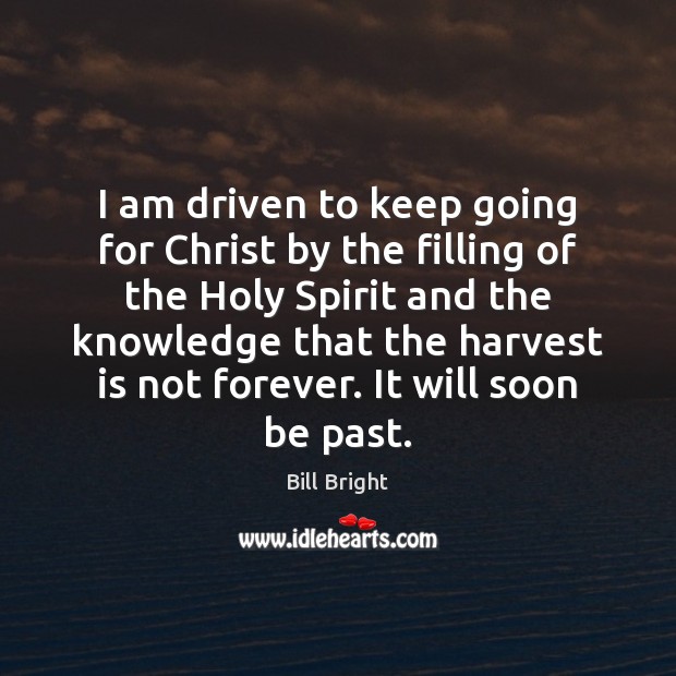 I am driven to keep going for Christ by the filling of Image