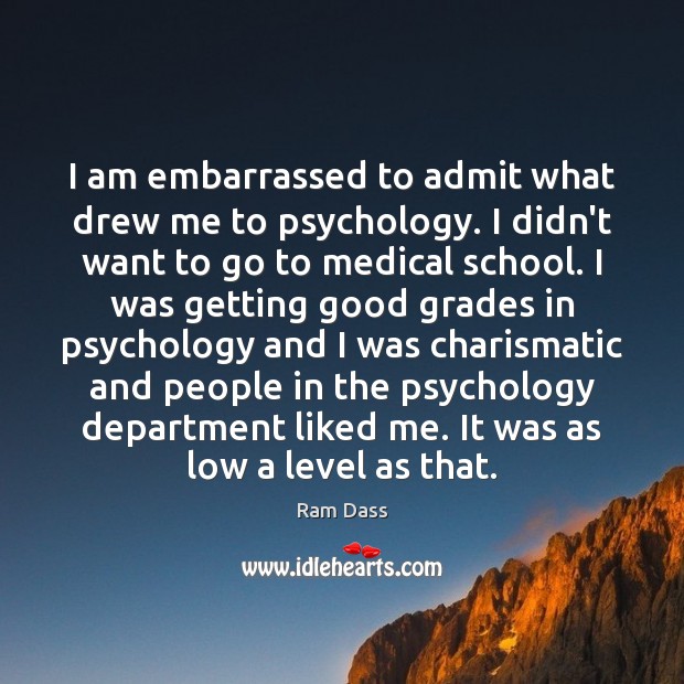 I am embarrassed to admit what drew me to psychology. I didn’t Medical Quotes Image