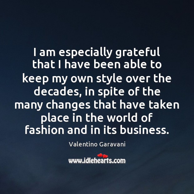 I am especially grateful that I have been able to keep my Valentino Garavani Picture Quote
