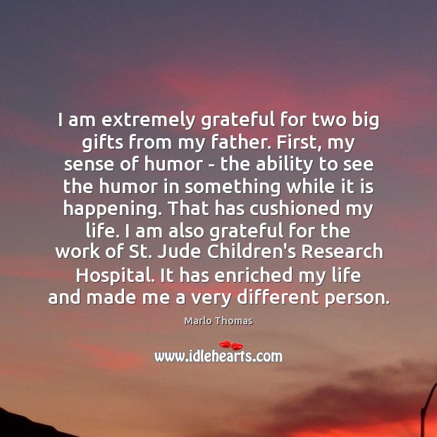I am extremely grateful for two big gifts from my father. First, 