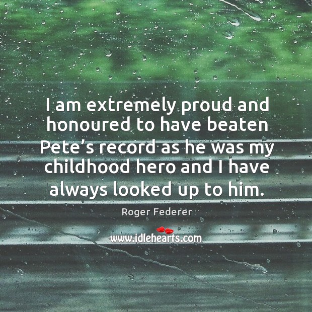 I am extremely proud and honoured to have beaten pete’s record as he was my childhood Image