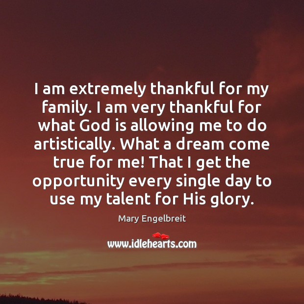 I am extremely thankful for my family. I am very thankful for Mary Engelbreit Picture Quote