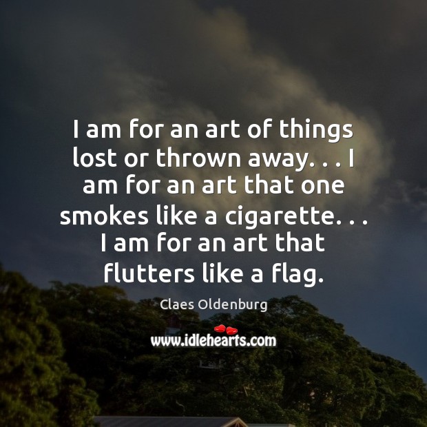 I am for an art of things lost or thrown away. . . I Image