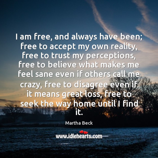 I am free, and always have been; free to accept my own Image