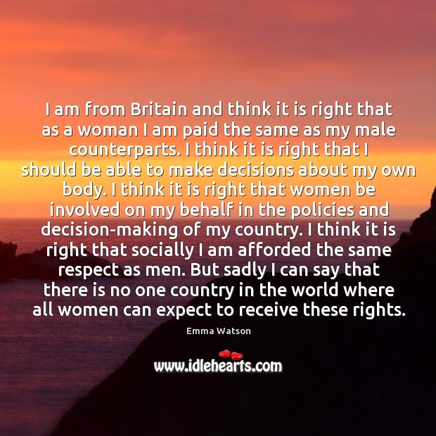 I am from Britain and think it is right that as a Emma Watson Picture Quote