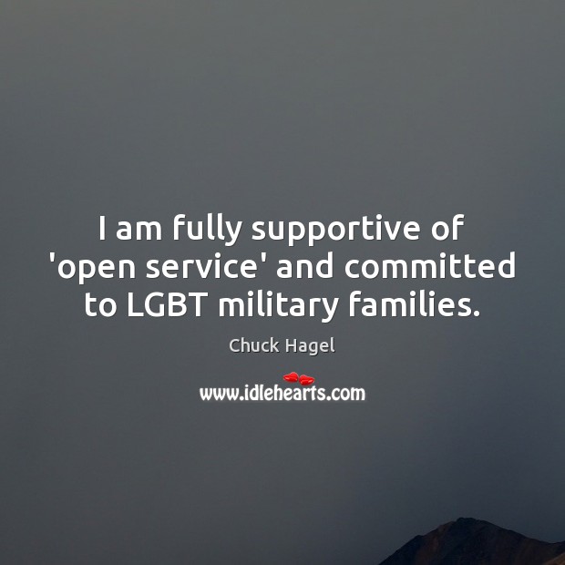 I am fully supportive of ‘open service’ and committed to LGBT military families. Image
