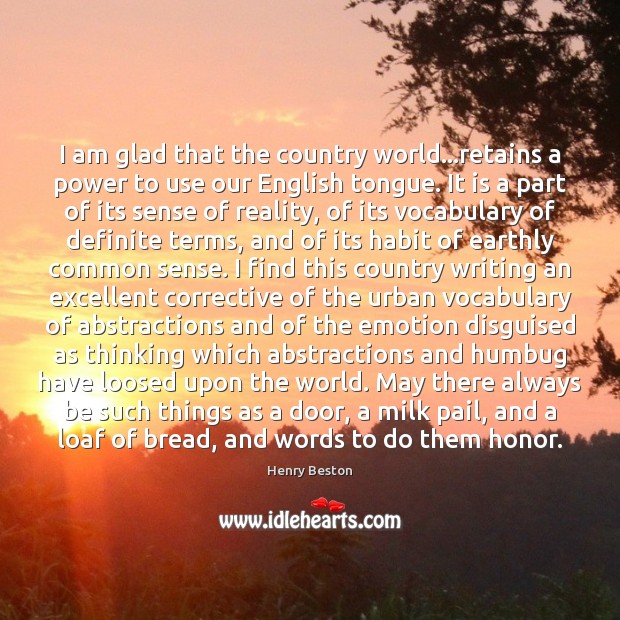I am glad that the country world…retains a power to use Henry Beston Picture Quote