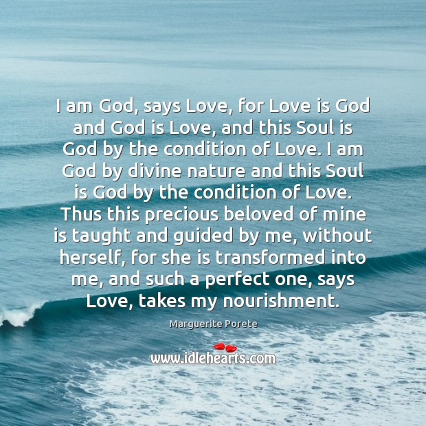 I am God, says Love, for Love is God and God is Marguerite Porete Picture Quote