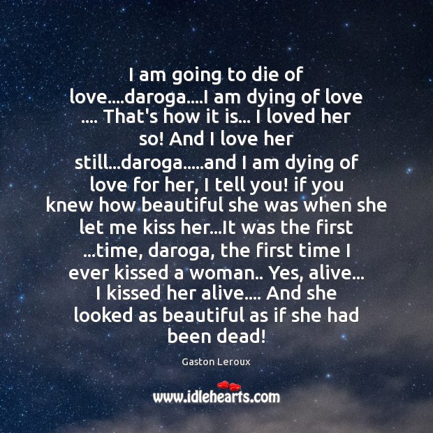 I am going to die of love….daroga….I am dying of Gaston Leroux Picture Quote