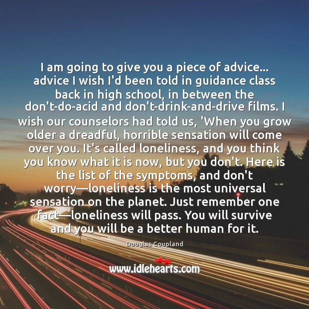 I am going to give you a piece of advice… advice I Douglas Coupland Picture Quote