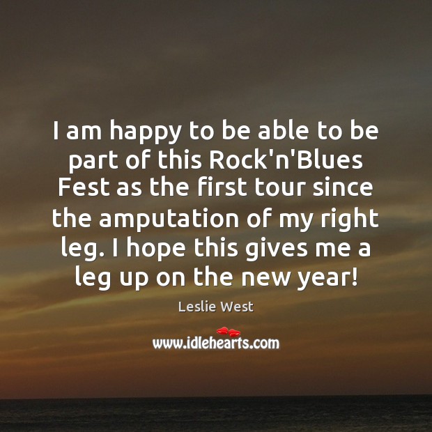 I am happy to be able to be part of this Rock’n’Blues Leslie West Picture Quote