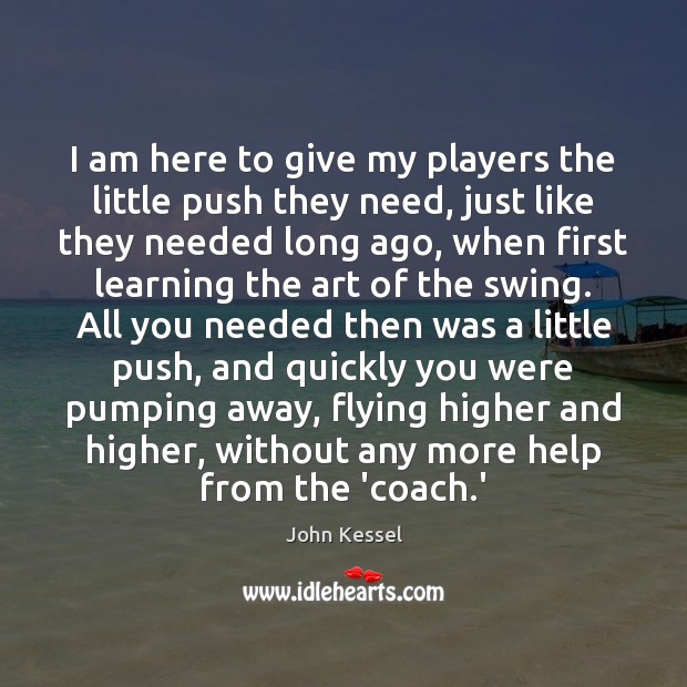 I am here to give my players the little push they need, John Kessel Picture Quote