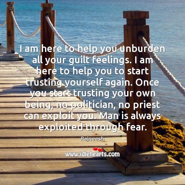 I am here to help you unburden all your guilt feelings. I Image
