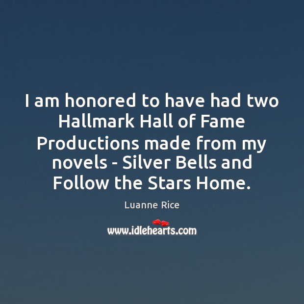 I am honored to have had two Hallmark Hall of Fame Productions Luanne Rice Picture Quote