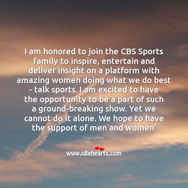 I am honored to join the CBS Sports family to inspire, entertain Lisa Leslie Picture Quote