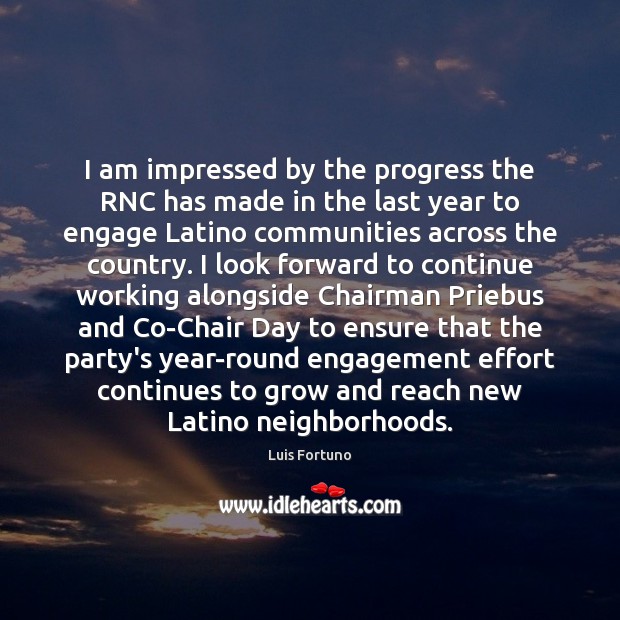 I am impressed by the progress the RNC has made in the Engagement Quotes Image