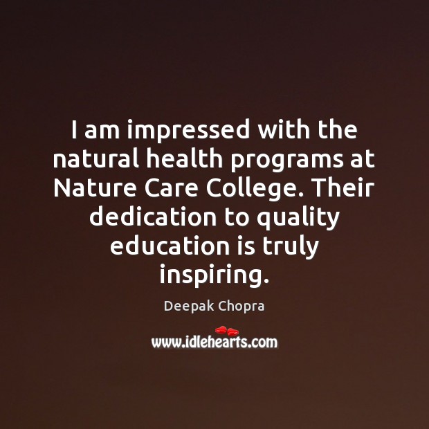 I am impressed with the natural health programs at Nature Care College. Health Quotes Image