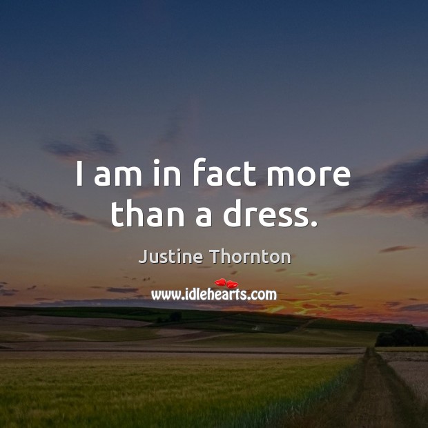 I am in fact more than a dress. Image
