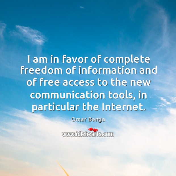 I am in favor of complete freedom of information and of free access to the new Access Quotes Image