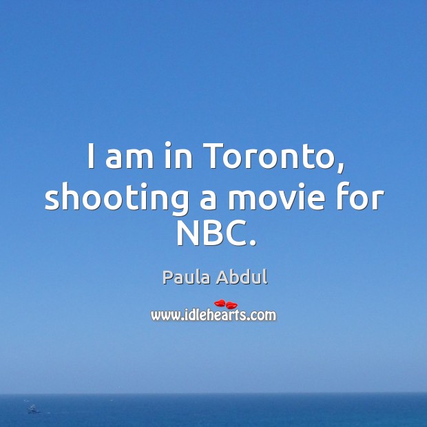 I am in toronto, shooting a movie for nbc. Image