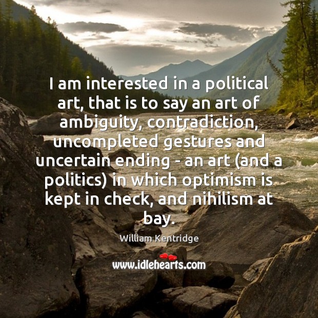 I am interested in a political art, that is to say an Politics Quotes Image