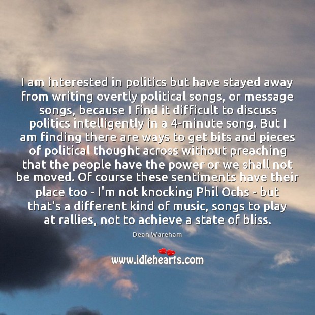 I am interested in politics but have stayed away from writing overtly Image