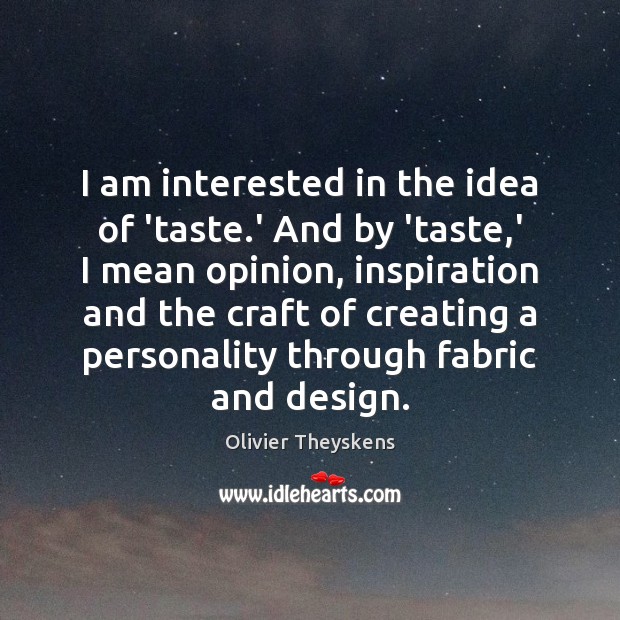 I am interested in the idea of ‘taste.’ And by ‘taste, Image