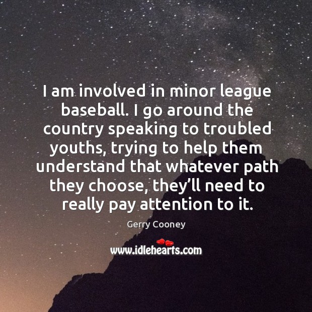 I am involved in minor league baseball. I go around the country speaking Image