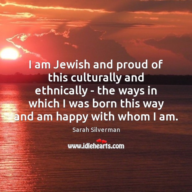 I am Jewish and proud of this culturally and ethnically – the Image