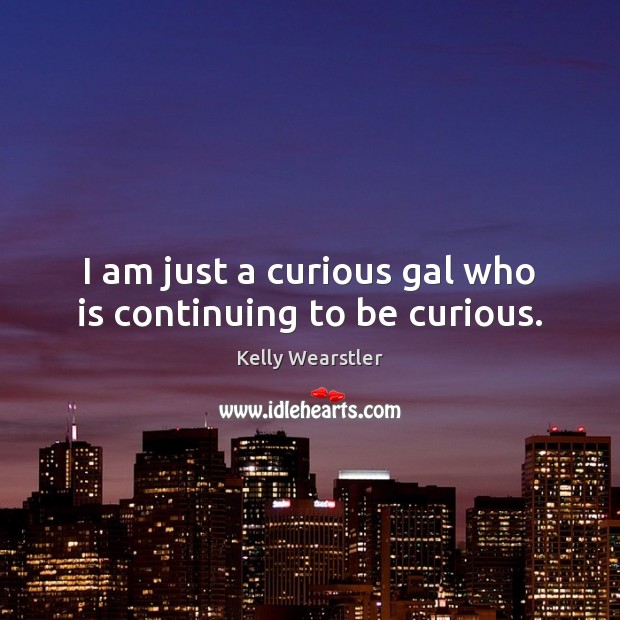 I am just a curious gal who is continuing to be curious. Image