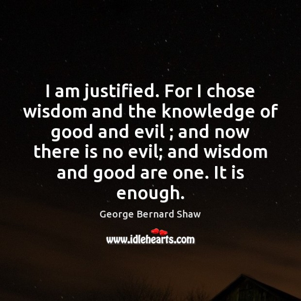 I am justified. For I chose wisdom and the knowledge of good Image
