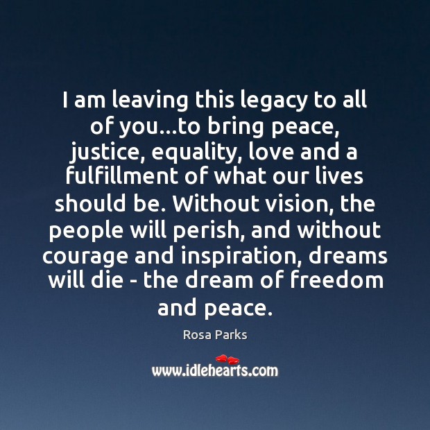 I am leaving this legacy to all of you…to bring peace, Rosa Parks Picture Quote